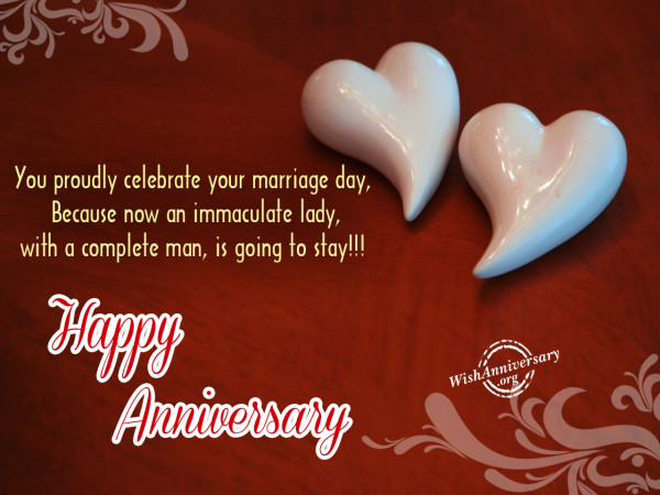 You proudly celebrate your marriage day,Happy anniversary